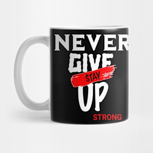 NEVER GIVE UP Mug